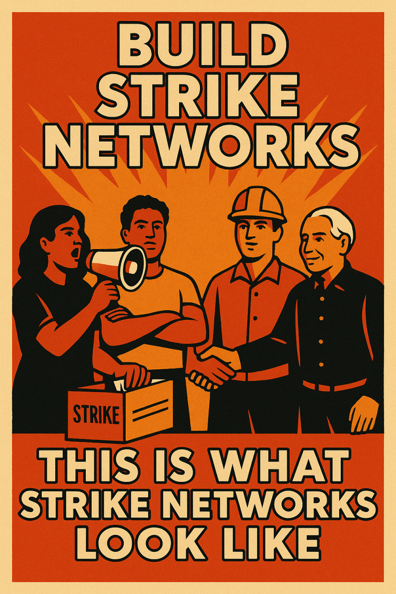 A vintage-style poster with bold red and orange tones. Four diverse workers stand united: one speaks into a megaphone, one folds their arms confidently, another wears a hard hat, and the last—a white-haired elder—shakes hands. At the top: “BUILD STRIKE NETWORKS.” At the bottom: “THIS IS WHAT STRIKE NETWORKS LOOK LIKE.”